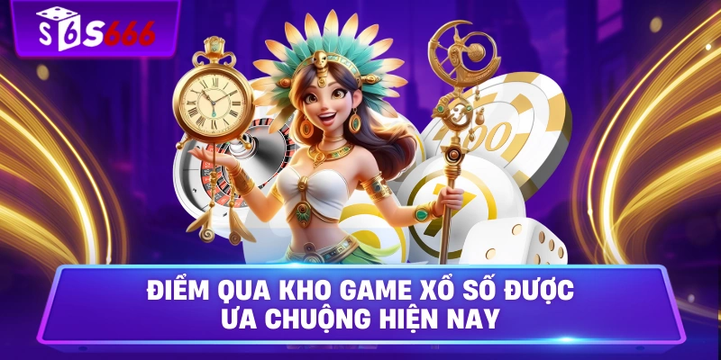 Điểm qua kho game xổ số được ưa chuộng hiện nay